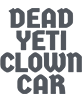 Dead Yeti Clown Car